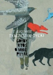 Okładka książki Gdyby ktoś o mnie pytał Eugeniusz Tkaczyszyn-Dycki