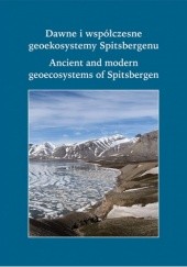 Okładka książki Dawne i współczesne geoekosystemy Spitsbergenu Andrzej Kostrzewski, Marian Pulina, Zbigniew Zwoliński