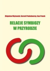 Okładka książki Relacje symbiozy w przyrodzie Ewa Panek, Gerard Podedworny, Zbigniew Wyżewski