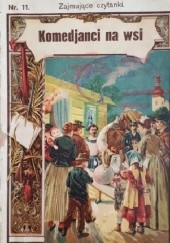 Okładka książki Komedjanci na wsi: z prawdziwego zdarzenia Alfons Bohumil Št'astný