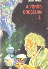 Okładka książki A Vörös Oroszlán. Fantasztikus regény 2 Mária Szepes