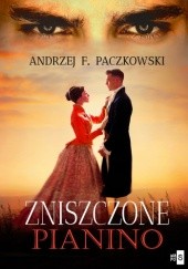 Okładka książki Zniszczone pianino Andrzej F. Paczkowski