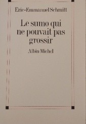 Okładka książki Le sumo qui ne pouvait pas grossir Éric-Emmanuel Schmitt