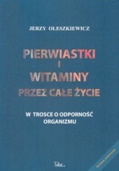 Okładka książki Pierwiastki i witaminy przez całe życie. W trosce o odporność organizmu Jerzy Oleszkiewicz