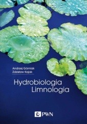 Okładka książki Hydrobiologia - Limnologia Górniak Andrzej, Zdzisław Kajak