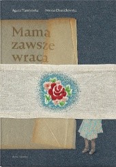 Okładka książki Mama zawsze wraca Iwona Chmielewska, Agata Tuszyńska