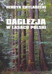 Okładka książki Daglezja w lasach Polski - potencjał produkcyjny, wymagania Henryk Chylarecki