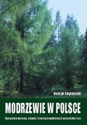 Okładka książki Modrzewie w Polsce. Dynamika wzrostu, rozwój i ekologia wybranych gatunków i ras Henryk Chylarecki
