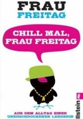 Okładka książki Chill mal, frau Freitag Frau Freitag