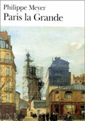 Okładka książki Paris la Grande Philippe Meyer