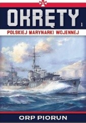 Okładka książki Okręty Polskiej Marynarki Wojennej - ORP Piorun Grzegorz Nowak