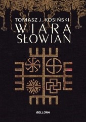 Okładka książki Wiara Słowian Tomasz J. Kosiński