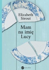 Okładka książki Mam na imię Lucy Elizabeth Strout
