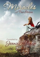 Okładka książki Miracles: 32 True Stories Joanie Hileman