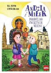 Okładka książki Andzia i Miłek. Podróż do świętych miejsc Adam Cieślak SDB