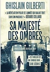 Okładka książki Sa Majesté des Ombres Ghislain Gilberti