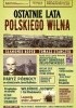 Okładka książki Ostatnie lata polskiego Wilna Sławomir Koper,&nbsp;Tomasz Stańczyk