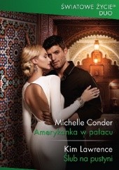 Okładka książki Amerykanka w pałacu; Ślub na pustyni Michelle Conder, Kim Lawrence