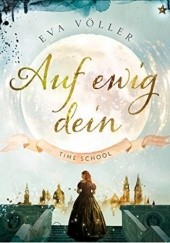 Okładka książki Auf ewig dein: Time School Eva Völler