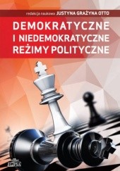 Okładka książki Demokratyczne i niedemokratyczne reżimy polityczne Justyna Otto