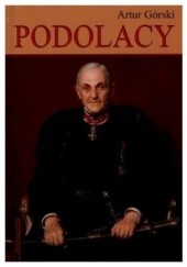 Okładka książki Podolacy. Obóz polityczny i jego liderzy Artur Górski