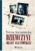 Okładka książki Dziewczyny obławy augustowskiej Teresa Kaczorowska