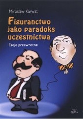Okładka książki Figuranctwo jako paradoks uczestnictwa Mirosław Karwat