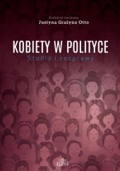 Okładka książki Kobiety w polityce. Studia i rozprawy Justyna Otto