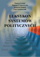 Okładka książki Leksykon systemów politycznych Mateusz Cygnarowski, Sebastian Dudek, Tomasz Goduń, Piotr Iwaniszczuk