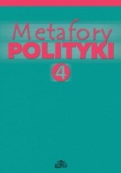 Okładka książki Metafory polityki. Tom 4 Bohdan Kaczmarek