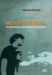 Okładka książki Młody obywatel we współczesnej demokracji europejskiej Radosław Marzęcki