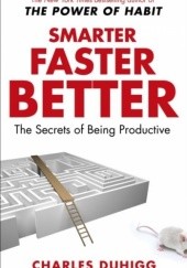 Okładka książki Smarter Faster Better Charles Duhigg