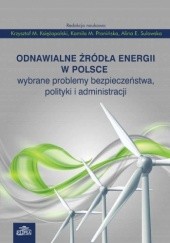 Odnawialne źródła energii w Polsce. Wybrane problemy bezpieczeństwa, polityki i administracji