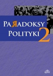 Okładka książki Paradoksy polityki. Tom 2 Jacek Ziółkowski