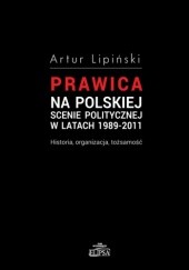 Prawica na polskiej scenie politycznej w latach 1989-2011. Historia, organizacja, tożsamość