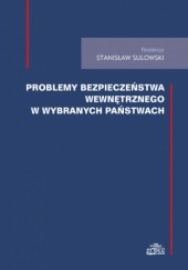 Okładka książki Problemy bezpieczeństwa wewnętrznego w wybranych państwach Stanisław Sulowski