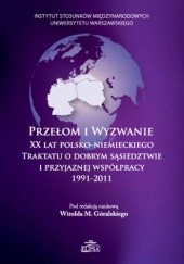 Przełom i wyzwanie. XX lat polsko-niemieckiego Traktatu o dobrym sąsiedztwie i przyjaznej współpracy 1991-2011