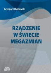 Okładka książki Rządzenie w świecie megazmian Grzegorz Rydlewski