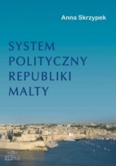 Okładka książki System polityczny Republiki Malty Anna Skrzypek