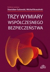 Okładka książki Trzy wymiary współczesnego bezpieczeństwa Michał Brzeziński, Stanisław Sulowski