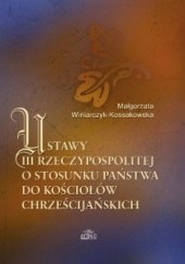 Okładka książki Ustawy III Rzeczypospolitej o stosunku państwa do kościołów chrześcijańskich Małgorzata Winiarczyk-Kossakowska