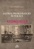Okładka książki Ustrój prokuratury w Polsce. Tradycja i współczesność Michał Mistygacz