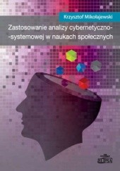 Okładka książki Zastosowanie analizy cybernetyczno-systemowej w naukach społecznych Krzysztof Mikołajewski