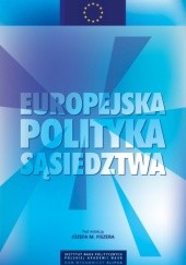 Okładka książki Europejska Polityka Sąsiedztwa Unii Europejskiej Józef M. Fiszer