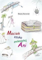 Okładka książki Maciek szuka znikniętej Ani Błażej Baraniak