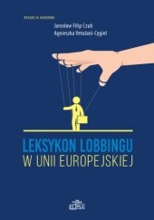 Okładka książki Leksykon lobbingu w Unii Europejskiej Jarosław Filip Czub, Agnieszka Vetulani-Cęgiel