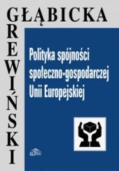 Okładka książki Polityka spójności społeczno-gospodarczej UE Katarzyna Głąbicka, Mirosław Grewiński