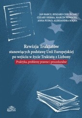 Rewizja Traktatów stanowiących podstawę Unii Europejskiej po wejściu w życie Traktatu z Lizbony. Praktyka, problemy prawne i proceduralne
