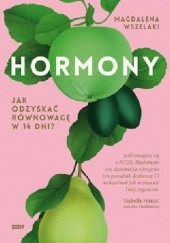 Okładka książki Hormony. Jak odzyskać równowagę w 14 dni? Magdalena Wszelaki