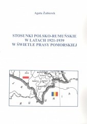 Okładka książki Stosunki polsko-rumuńskie w latach 1921-1939 w świetle prasy pomorskiej Agata Żabierek